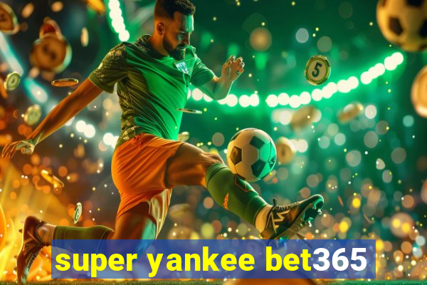 super yankee bet365